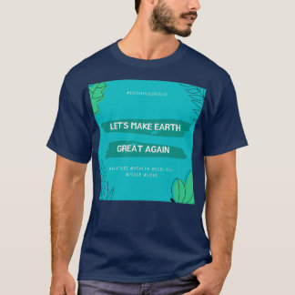 Letx27s Make Earth Great Again T-shirt