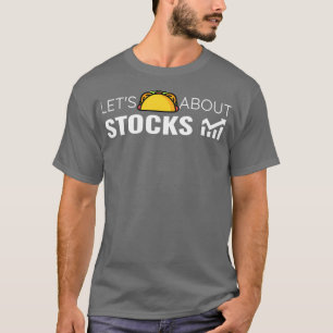 Letx27s Taco over de handel in aandelen grappig Me T-shirt