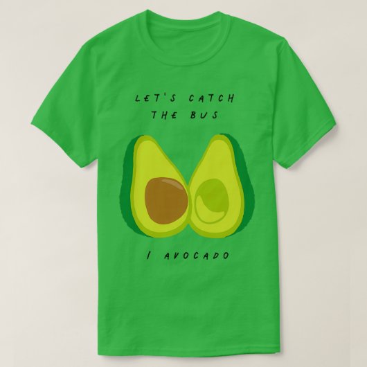 Letx27s vangt de bus in Avocado, groenten en fruit T-shirt (Design voorkant)