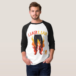 Leugenaar, leugenaar, broek staat in brand t-shirt