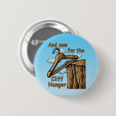 Leuk Afbeelding van Cliff Hanger met Speelse Wordp Ronde Button 5,7 Cm (Voorkant /achterkant)