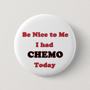 Leuk dat ik Chemo vandaag had. Ronde Button 5,7 Cm