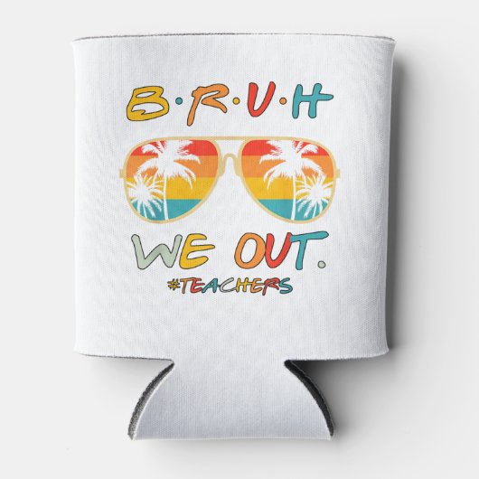 Leuk einde van het schooljaar leraar zomer bruh we blikjeskoeler (Voorkant)