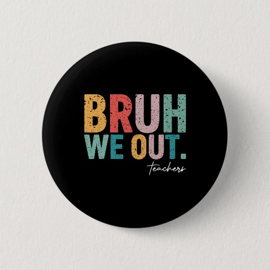 Leuk einde van het schooljaar leraar zomer bruh we ronde button 5,7 cm (Voorkant)