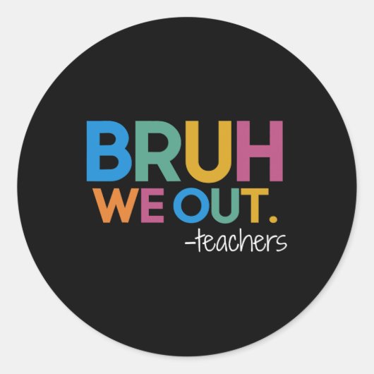 Leuk einde van het schooljaar leraar zomer bruh we ronde sticker (Voorkant)