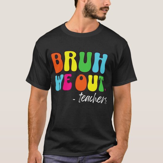 Leuk einde van het schooljaar leraar zomer bruh we t-shirt (Voorkant)