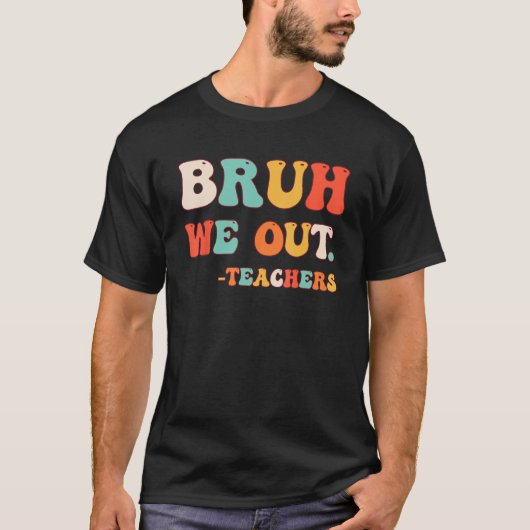 Leuk einde van het schooljaar leraar zomer bruh we t-shirt (Voorkant)