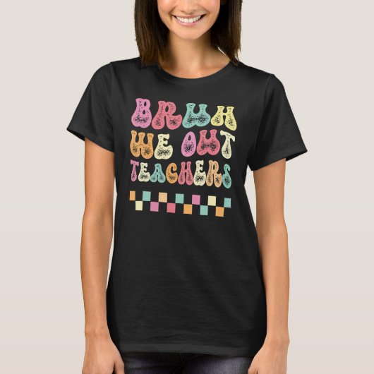 Leuk einde van het schooljaar leraar zomer bruh we t-shirt (Voorkant)