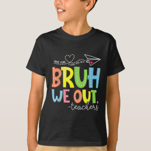 Leuk einde van het schooljaar leraar zomer bruh we t-shirt