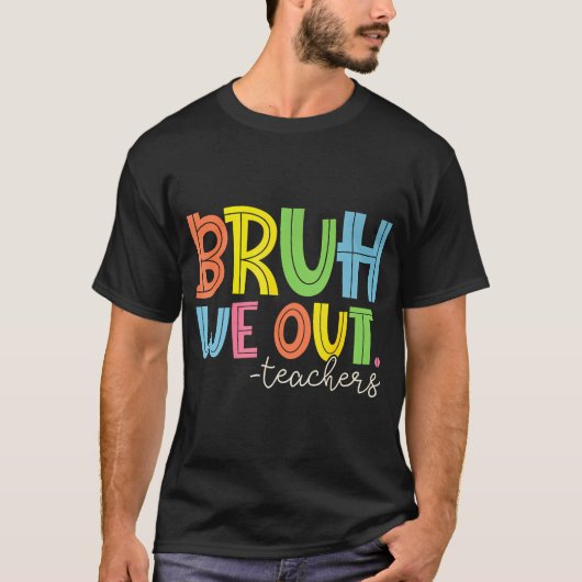 Leuk einde van het schooljaar leraar zomer bruh we t-shirt (Voorkant)