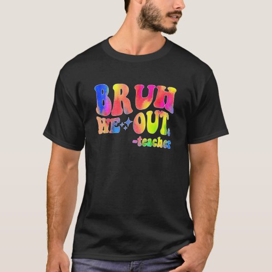 Leuk einde van het schooljaar leraar zomer bruh we t-shirt (Voorkant)