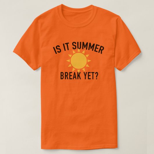 Leuk en aanstekelijk "Het is al zomervakantie?" T- T-shirt (Design voorkant)