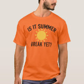 Leuk en aanstekelijk "Het is al zomervakantie?" T- T-shirt (Voorkant)