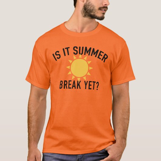 Leuk en aanstekelijk "Het is al zomervakantie?" T- T-shirt (Voorkant)