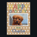 Leuk Gelukkige Vaderdag Wens met Hond Foto Feestdagenkaart<br><div class="desc">Unieke,  klassieke,  leuke en kleurrijke Vaderdag wenskaart. Met ruimte om aan te passen of te personaliseren met uw familiehond,  kat of andere huisdier foto en naam naar keuze. Op een leuke witte polka dots patroon op een bruine Kraft papier textuur achtergrond.</div>