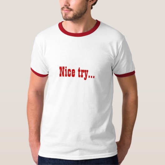 Leuk geprobeerd... t-shirt (Voorkant)