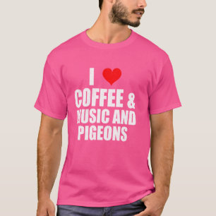 Leuk Gezegde Ik hou van koffiemuziek en duiven T-shirt
