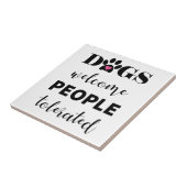 Leuk grappig citaat Honden welkom mensen getoleree Tegeltje (Zijkant)