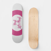 Leuk Hey Laten we Roze spelen Persoonlijk Skateboard (Voorkant)