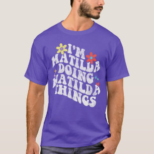 Leuk! Ik ben Matilda die Matilda-dingen doet, grap T-shirt