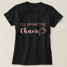 Leuk, Ik Breng De Chaos Bachelorette Feestje T-shirt