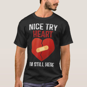 Leuk je hart proberen nog steeds hier hartaanval t-shirt