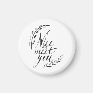 Leuk je te ontmoeten magneet