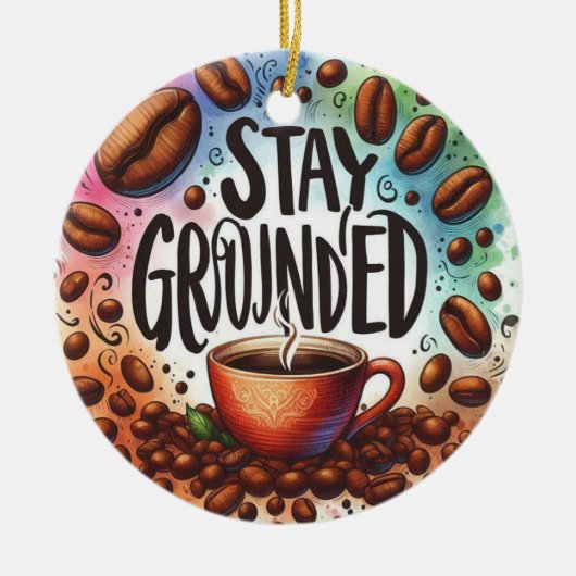 Leuk Koffie ontwerp. AAN DE GROND BLIJVEN Keramisch Ornament (Voorkant)