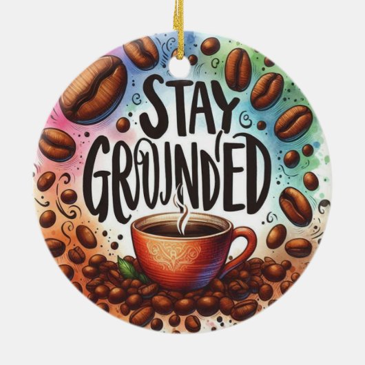 Leuk Koffie ontwerp. AAN DE GROND BLIJVEN Keramisch Ornament (Achterkant)