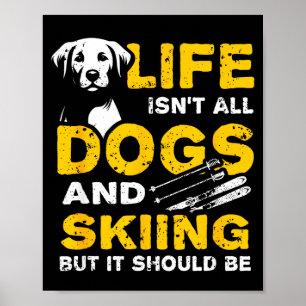 Leuk leven is niet alleen honden en skiën poster