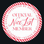Leuk lijstlid goedgekeurd door Santa Christmas Ronde Sticker<br><div class="desc">Er is nog tijd om op de lijst van Nice te komen! De tekst kan niet bewerkt worden,  maar de kleur kan veranderd worden via de "Customize It" knop hierboven.</div>