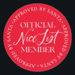 Leuk lijstlid goedgekeurd door Santa Christmas Ronde Sticker<br><div class="desc">Er is nog tijd om op de lijst van Nice te komen! De tekst kan niet bewerkt worden,  maar de kleur kan veranderd worden via de "Customize It" knop hierboven.</div>