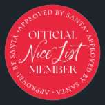 Leuk lijstlid goedgekeurd door Santa Christmas Ronde Sticker<br><div class="desc">Er is nog tijd om op de lijst van Nice te komen! De tekst kan niet bewerkt worden,  maar de kleur kan veranderd worden via de "Customize It" knop hierboven.</div>