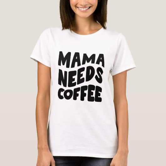 Leuk "Mama Needs Coffee" T-shirt voor dames (Voorkant)