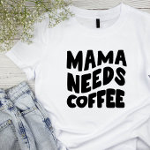 Leuk "Mama Needs Coffee" T-shirt voor dames