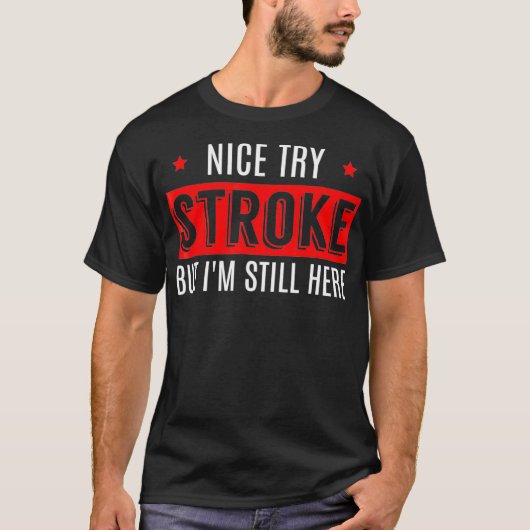 Leuk Probeer Stroke Funny Survivor Awareness T Man T-shirt (Voorkant)