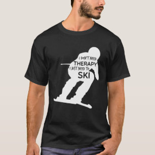 Leuk skiën Ik moet alleen skiërs geven T-shirt
