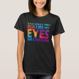 Leuk Sorry dat ik met mijn ogen rolde T-shirt