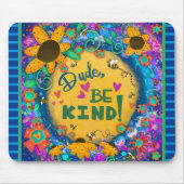 Leuk Unieke Dude Be Kind Bloemen Vriendelijkheid Muismat (Voorkant)