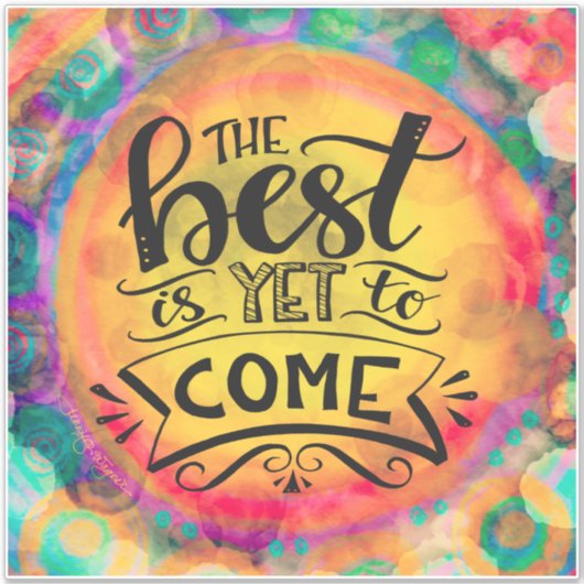 Leuk Vrolijk Inspireren Het beste moet nog komen Sticker (Voorkant)