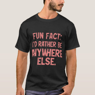 Leuk weetje: ik ben liever ergens anders Funny M T-shirt
