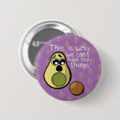 Leuke avocado, daarom kunnen we geen leuke dingen  ronde button 5,7 cm (Voorkant /achterkant)