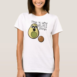 Leuke avocado, daarom kunnen we geen leuke dingen  t-shirt