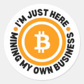 Leuke Bitcoin GEWOON MINING MIJN EIGEN BEDRIJF Cry Ronde Sticker (Voorkant)
