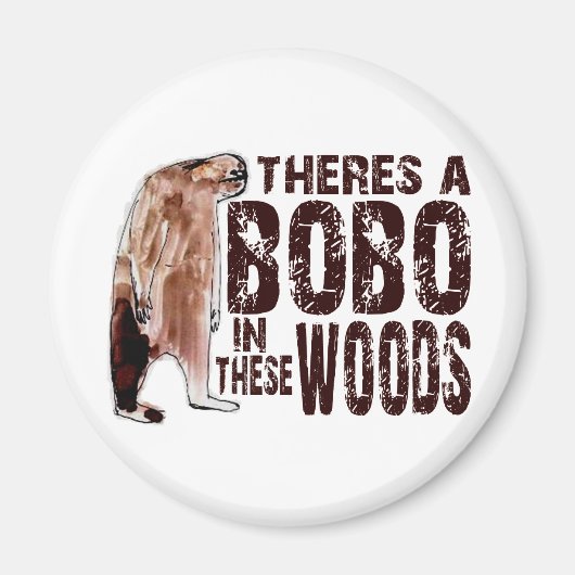 Leuke BOBO SQUATCH IN DEZE BOSSEN - Finding Bigfoo Magneet (Voorkant)
