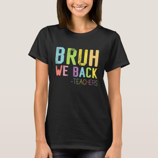 Leuke  Bruh We Back Teachers Kinder Terug naar S T-shirt (Voorkant)