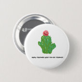 Leuke Cactus Knop – Inspirerende Spreuk Ronde Button 5,7 Cm (Voorkant /achterkant)