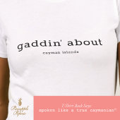 Leuke Caymaniaanse dialect Gaddin' About T-shirt