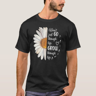 Leuke Daisy ga niet groeien door het leven Motivat T-shirt