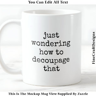 Leuke Decoupage Artiest Quote Custom 009 Funny Cra Koffiemok